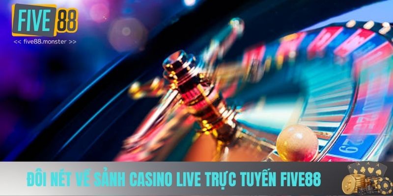 Đôi nét về sảnh casino live trực tuyến FIVE88
