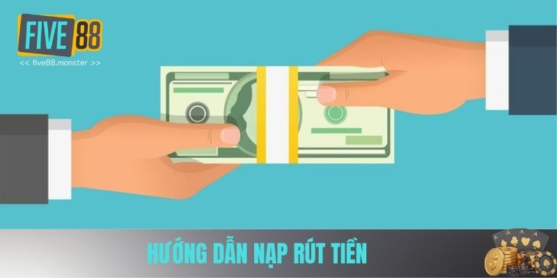 Nạp rút tiền Five88 an toàn theo nhiều phương thức liên kết