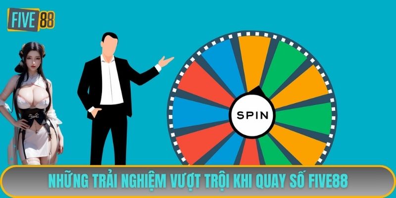 Những trải nghiệm vượt trội khi quay số FIVE88